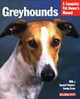 Greyhounds: Complete Pet Owner's Manual